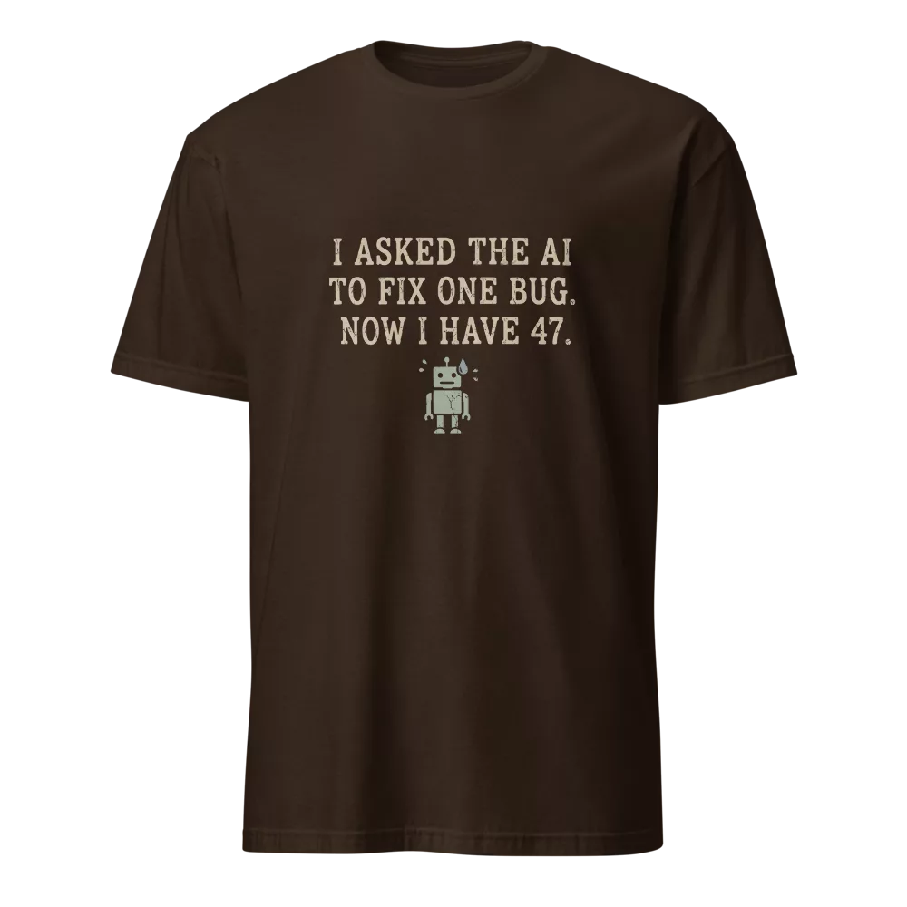 Camiseta negra con texto sobre IA arreglando un bug y generando 47 mas, robot pixelado sudando — color Chocolate oscuro