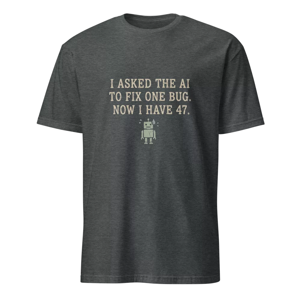 Camiseta negra con texto sobre IA arreglando un bug y generando 47 mas, robot pixelado sudando — color Dark Heather