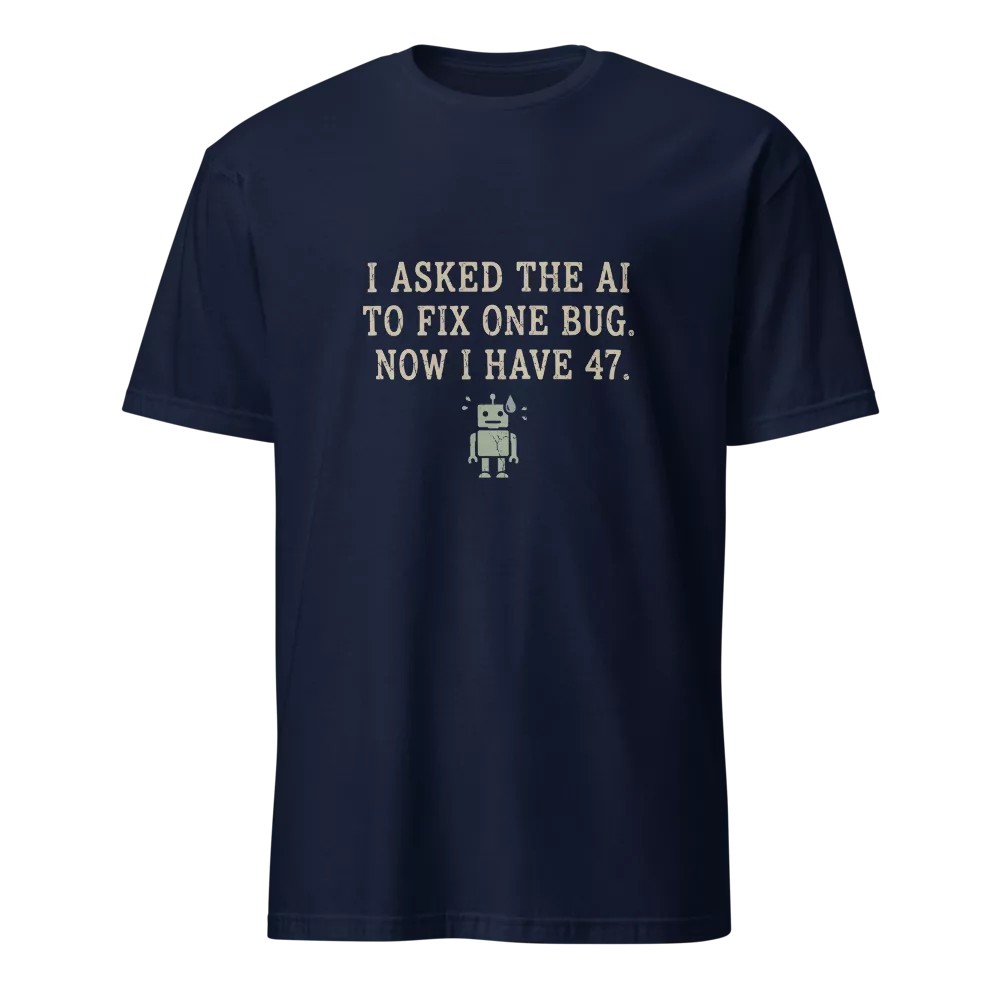 Camiseta negra con texto sobre IA arreglando un bug y generando 47 mas, robot pixelado sudando — color Marino