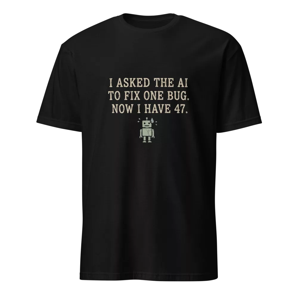 Camiseta negra con texto sobre IA arreglando un bug y generando 47 mas, robot pixelado sudando — color Negro
