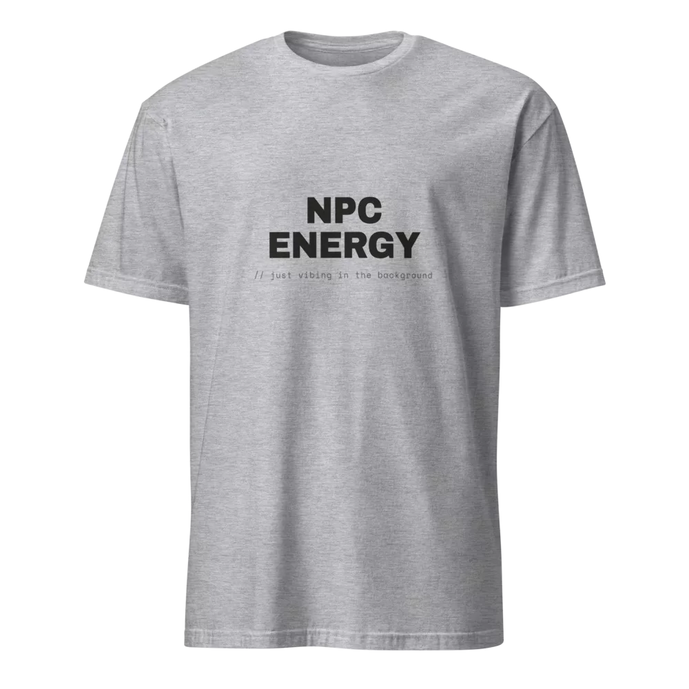 White t-shirt with bold black NPC ENERGY text and a '// just vibing in the background' code caption. - Sport Grey
